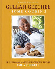 Gullah Geechee Home Cooking: Recipes from the Matriarch of Edisto Island Emily Meggett Author