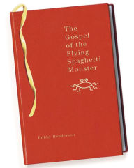 The Gospel of the Flying Spaghetti Monster Bobby Henderson Author