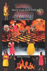 Worst Cook Book EVER: A Poetry Collection Mario Panayi Author