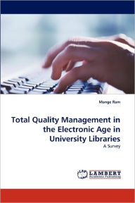 Total Quality Management in the Electronic Age in University Libraries Mange Ram Author
