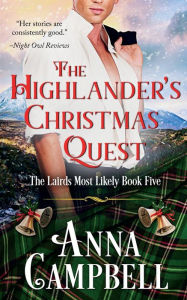 The Highlander's Christmas Quest: The Lairds Most Likely Book 5 Anna Campbell Author