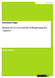 Ramón de la Cruz und die Volksgattung des 'sainete' Christiane Hagn Author