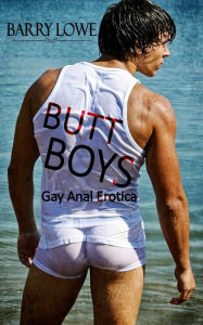 Butt Boys: Gay Anal Erotica Barry Lowe Author