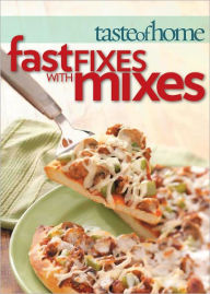 Taste of Home Fast Fixes with Mixes Taste of Home Editor