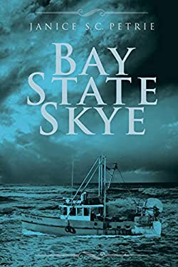 Bay State Skye : A Cape Ann Story by Janice S. C. Petrie