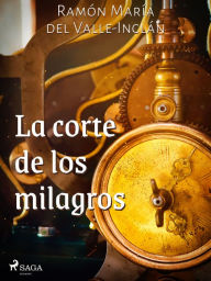 La corte de los milagros Ramón María del Valle-Inclán Author