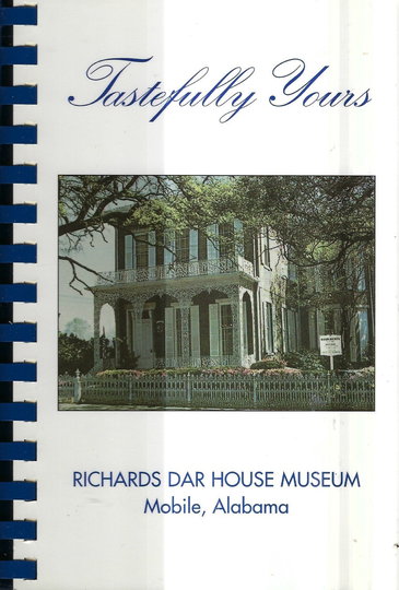 Mobile Alabama Vintage Daughters Of The American Revolution Richards Dar House Museum Tastefully Yours Cookbook Recipes Rare Local Cook Book