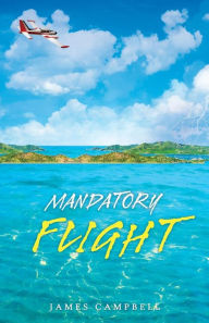 Mandatory Flight James Campbell Author