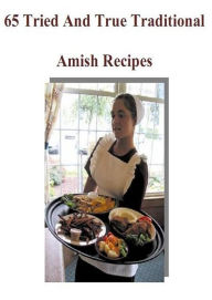 Best Amish Cooking Tips eBook on 65 Amish Recipes - you will enjoy these fantastic recipes for years to come..... CookBook101 Author