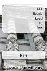 All Roads Lead To Ram