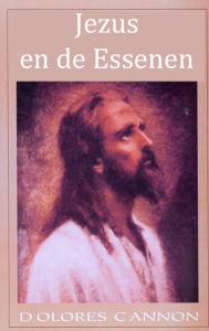 Jezus en de Essenen Dolores Cannon Author
