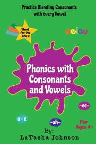 Phonics With Consonants and Vowels LaTasha Johnson Author