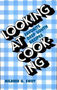 Looking at Cooking Mildred G. Swift Author