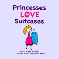 Princesses Love Suitcases Amy Jill Quan Author