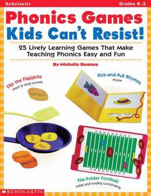 Phonics Games Kids Can't Resist! : 25 Lively Learning Games That Make Teaching Phonics Easy and Fun by Michelle K., Hale, James, Rand, Ted Ramsey