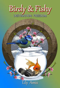 Birdy & Fishy, Destination: Freedom Lily Amis Author