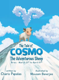 The Tale of Cosmo, The Adventurous Sheep: Aries - The Zodiac Tales Charis Papalas Author