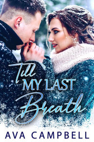 Till My Last Breath Ava Campbell Author