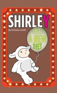 Shirley Tries a New Diet Victoria Levitt Author