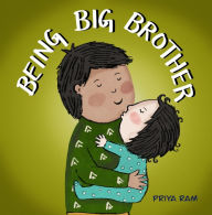 Being Big Brother: preschool children 2-5 years old Priya Ram Author