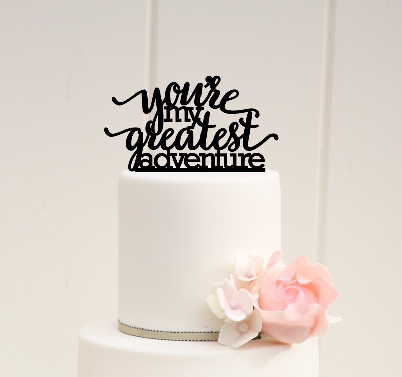You're My Greatest Adventure Wedding Cake Topper - Custom Up Inspired