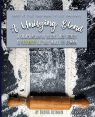 A Unifying Blend: A Compilation of Recipes and Stories to Celebrate All That Makes Us Human: 978-1-7330860-3-5 Dayna Altman Author