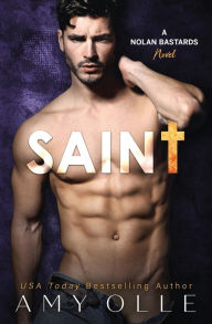 Saint: A Nolan Bastards Novel Amy Olle Author