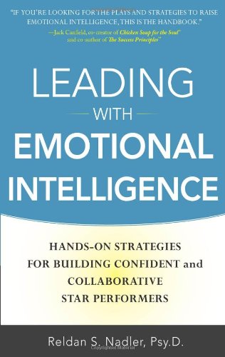 Leading with Emotional Intelligence: Hands-On Strategies for Building Confident and Collaborative Star Performers by Reldan Nadler