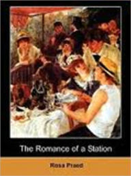 The Romance of a Station Rosa Praed Author