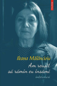Am reu?it sa ramîn eu însami Ileana Malancioiu Author