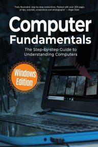 Computer Fundamentals: The Step-by-step Guide to Understanding Computers Kevin Wilson Author