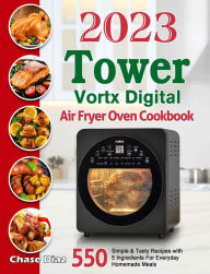 2023 Tower Vortx Digital Air Fryer Oven Cookbook Chase Diaz Author