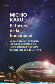 El futuro de la humanidad / The Future of Humanity Michio Kaku Author