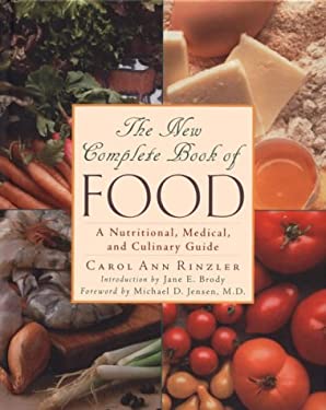 The New Complete Book of Food : A Nutritional, Medical and Culinary Guide by Carol Ann Rinzler