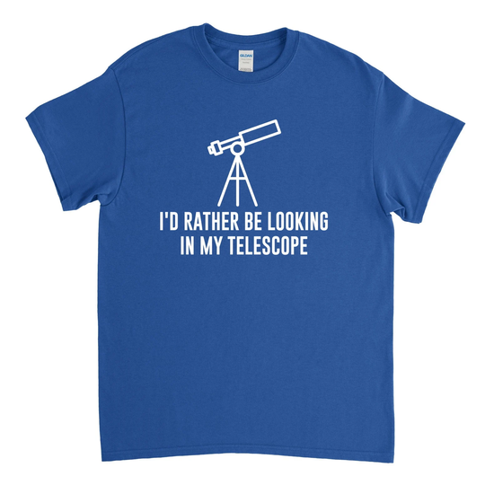I'd Rather Be Looking At My Telescope, Astronomy Shirt, Gift, Astronomer Shirt