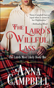 The Laird's Willful Lass: The Lairds Most Likely Book 1 Anna Campbell Author