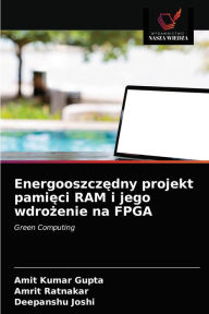 Energooszczedny projekt pamieci RAM i jego wdrozenie na FPGA Amit Kumar Gupta Author