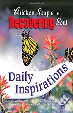 Chicken Soup for the Recovering Soul : Daily Inspirations by Mark Victor, Lerner, Rokelle, Seidler, Gary, Vegso, Peter, Peluso, Theresa Hansen