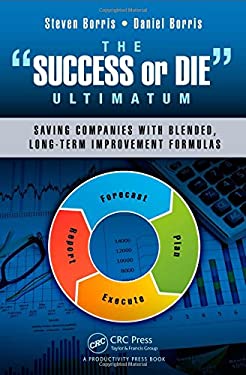 The Success or Die Ultimatum : Saving Companies with Blended, Long-Term Improvement Formulas by Steven, Borris, Daniel Borris