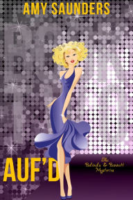 Auf'd (The Belinda & Bennett Mysteries, Book Two) Amy Saunders Author