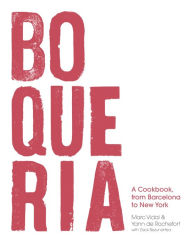 Boqueria: A Cookbook, from Barcelona to New York Yann de Rochefort Author
