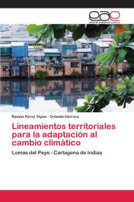 Lineamientos territoriales para la adaptación al cambio climático Ramón Pérez Yépes Author