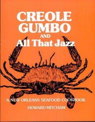 Creole Gumbo and All That Jazz: A New Orleans Seafood Cookbook Howard Mitcham Author