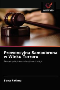 Prewencyjna Samoobrona w Wieku Terroru Sana Fatima Author