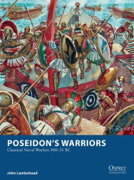 Poseidon's Warriors: Classical Naval Warfare 480-31 BC John Lambshead Author