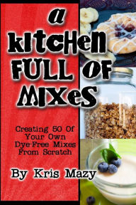 A Kitchen Full of Mixes Kris Mazy Author