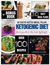 Ketogenic diet: Keto 30 days Meal Plan, Keto Slow Cooker Cookbook, Keto Dessert Recipes, Intermittent Fasting Cameron Walker Author
