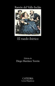 El ruedo ibérico Ramón M. del Valle-Inclán Author