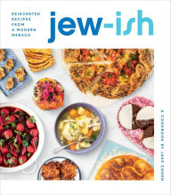Jew-Ish: A Cookbook: Reinvented Recipes from a Modern Mensch Jake Cohen Author