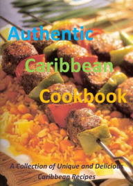 Authentic Caribbean Cookbook: A Collection of Unique and Delicious Caribbean Recipes Curtis Lawson Author